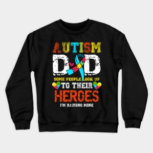 Mens Autism Dad I Raise My Hero Autistic Son Daughter Aware Month Crewneck Sweatshirt